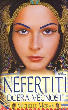 Kniha: Nefertiti dcera věčnosti - Michelle Moran