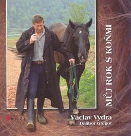 Kniha: Můj rok s koňmi - Václav Vydra, Dalibor Gregor