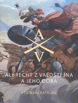 Kniha: Albrecht z Valdštejna a jeho doba - Výstavní katalog - Eliška Fučíková, Ladislav Čepička