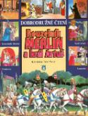Kniha: Kouzelník Merlin a král Artuš - Dobrodružné čtení - Tony Wolf