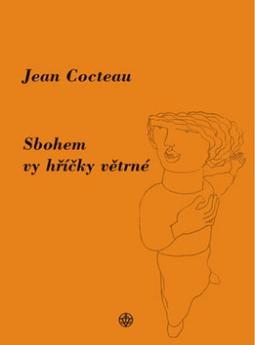 Kniha: Sbohem vy hříčky větrné - Jean Cocteau