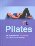 Kniha: Pilates - Jak příjemně získat více energie, být pohyblivější a krásnější - Joyce Gavin