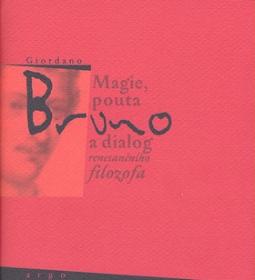 Kniha: Magie, pouta a dialog renesančního filosofa - Giordano Bruno