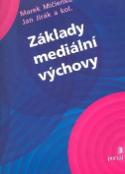 Kniha: Základy mediální výchovy - Jan Jirák, Marek Mičienka