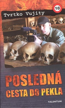 Kniha: Posledná cesta do pekla - Tvrtko Vujity