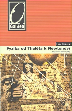 Kniha: Fyzika od Thaléta k Newtonovi - Kapitoly z dějin fyziky - Ivo Kraus, Nikolaj Savický