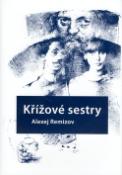 Kniha: Křížové sestry - Alexej Remizov