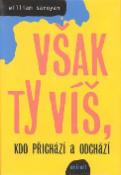 Kniha: Však ty víš, kdo přichází a odchází - William Saroyan