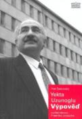 Kniha: Yekta Uzunoglu: Výpověď - s předmluvou Františka Janoucha - Petr Žantovský