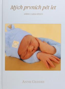 Kniha: Mých prvních pět let - Střípky z mého dětství - chlapečci - Anne Geddes