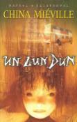 Kniha: Un Lun Dun - China Miéville