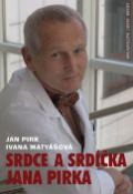 Kniha: Srdce a srdíčka Jana Pirka - Jan Pirk, Ivana Matyášová