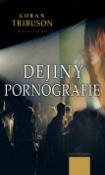 Kniha: Dejiny pornografie - Goran Tribuson