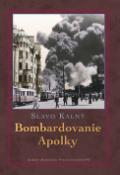 Kniha: Bombardovanie Apolky - Slavo Kalný