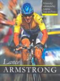 Kniha: Lance Armstrong - Historický sedemnásobný šampión tour de France - Kolektív
