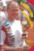 Kniha: S raketou až na vrchol - pre rodičov a ich deti o tom, čo v príručkách tenisu nie je - Radka Zrubáková