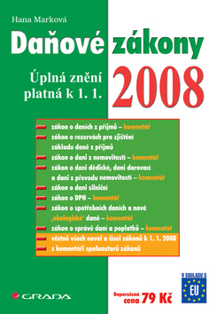 Kniha: Daňové zákony 2008 - Úplná znění platná k 1. 1. 2008 - Hana Marková