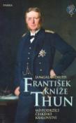 Kniha: František kníže Thun - Místodržící českého království - Jan Galandauer