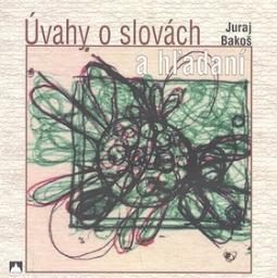 Kniha: Úvahy o Slovách a hľadaní - Juraj Bakoš