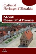 Kniha: Most Beautiful Towns - Cultural Heritage of Slovakia - Daniel Kollár, Viera Dvořáková
