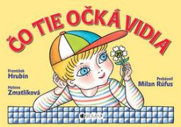 Kniha: Čo tie očká vidia - Helena Zmatlíková, František Hrubín, Milan Rúfus