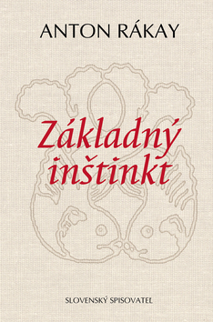 Kniha: Základný inštinkt - Anton Rákay
