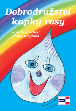 Kniha: Dobrodružství kapky rosy - Jan Kratochvíl