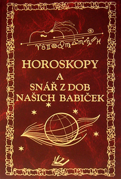 Kniha: Horoskopy a snář z dob našich babiček