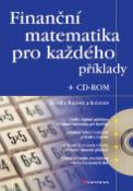 Kniha: Finanční matematika pro každého - + CD-ROM - Jarmila Radová, neuvedené, Petr Dvořák, Jiří Málek