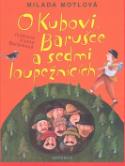 Kniha: O Kubovi, Barušce a sedmi loupežnících - Milada Motlová, Vlasta Baránková