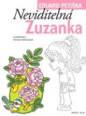 Kniha: Neviditelná Zuzanka - Eduard Petiška, Helena Zmatlíková