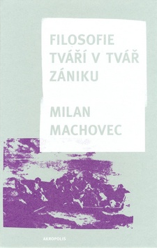 Kniha: Filosofie tváří v tvář zániku - Milan Machovec