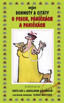 Kniha: Nejen bonmoty a citáty o psech, páníčkách a paničkách - Vratislav Ebr, Jaroslav Suchánek, Pavel Suchánek