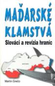 Kniha: Maďarské klamstvá - Slováci a revízia hraníc - Martin Grečo