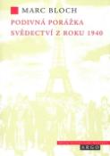 Kniha: Podivná porážka Svědectví z roku 1940 - Svědectví z roku 1940 - Marc Bloch