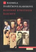 Kniha: Rodinné strategie šlechty - Mensdorffové-Pouilly v 19. století - Radmila Švaříčková Slabáková