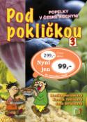 Kniha: Pod pokličkou 3 - Popelky v české kuchyni - Jana Strýčková, Kamila Teslíková