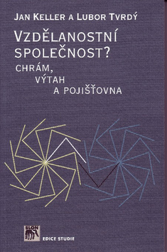 Kniha: Vzdělanostní společnost? - Chrám, výtah a pojišťovna - Jan Keller, Lubor Tvrdý