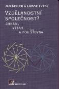 Kniha: Vzdělanostní společnost? - Chrám, výtah a pojišťovna - Jan Keller, Lubor Tvrdý