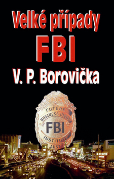 Kniha: Velké případy FBI - V. P. Borovička
