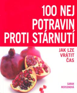 Kniha: 100 nej potravin proti stárnutí - Jak lze vrátit čas - Sarah Mersonová