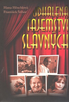 Kniha: Odhalená tajemství slavných - František Štibor, Hana Höschlová