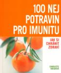 Kniha: 100 nej potravin pro imunitu - Jak si chránit zdraví - Charlotte Haighová
