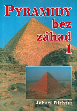 Kniha: Pyramidy bez záhad 1 - Johan Richter