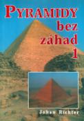 Kniha: Pyramidy bez záhad 1 - Johan Richter