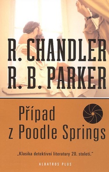 Kniha: Případ z Poodle Springs - David Chandler, Steve Parker, Raymond Chandler, Robert B. Parker