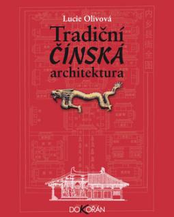 Kniha: Tradiční čínská architektura - Lucie Olivová