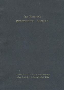 Kniha: Konkrétní logika - Obrana ducha a jazkya nejen českého před špatnými Aristotelovými žáky - Jan Komárek