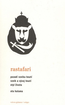 Kniha: Rastafari - Pozadí vzniku hnutí, vznik a vývoj hnutí, styl života - Ota Halama