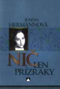 Kniha: Nič len prízraky - Judit Hermannová